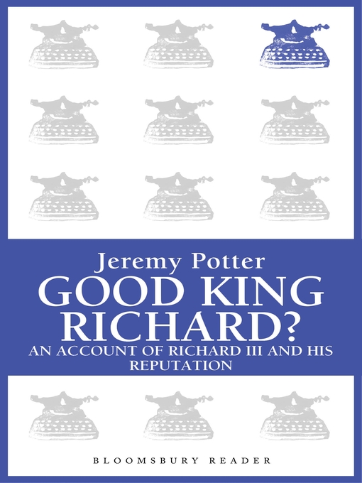 Title details for Good King Richard? by Jeremy Potter - Available